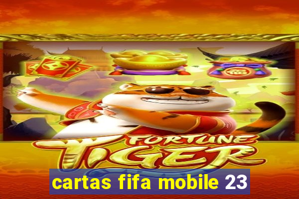 cartas fifa mobile 23